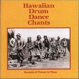 Various artists - Hawaiian Drum Dance Chants: Sounds of Power in Time