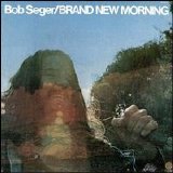 Bob Seger & The Silver Bullet Band - Brand New Morning