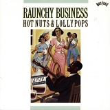 Various artists - Raunchy Business: Hot Nuts & Lollypops