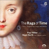 Paul Hillier & Nigel North - The Rags Of Time - 17th-c. English Lute Songs and Dances