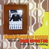 Various artists - Wallpaper Of Sound:The Songs Of Phil Spector And The Brill Building