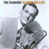 Glenn Miller - The Essential Glenn Miller