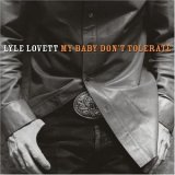 Lovett, Lyle (Lyle Lovett) - My Baby Don't Tolerate