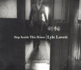 Lyle Lovett - Step Inside This House