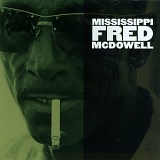 Mississippi Fred McDowell - Mississippi Fred McDowell