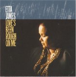 Etta James - Love's Been Rough on Me