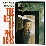 Phil Ochs - War Is Over: The Best of Phil Ochs