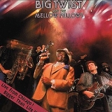 Big Twist & the Mellow Fellows - Live From Chicago! Bigger Than Life!