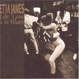 James, Etta (Etta James) - Life, Love & The Blues