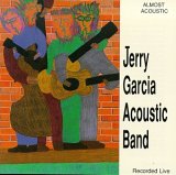 Garcia, Jerry (Jerry Garcia) Acoustic Band, The (The Jerry Garcia Acoustic Band) - Almost Acoustic