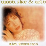 Kim Robertson - Wood, Fire & Gold