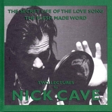 Nick Cave - The Secret Life Of The Love Song & The Flesh Made Word: Two Lectures By Nick Cave