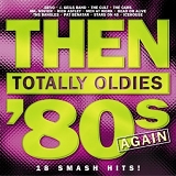 Various artists - Then Totally Oldies: Volume 7 The 80s Again