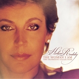 Helen Reddy - The Woman I Am:  The Definitive Collection