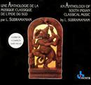 L. Subramaniam - Une Anthologie De La Musique Classicque De L'Inde Du Sud