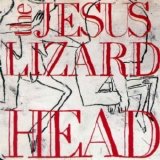 the Jesus Lizard - Head & Pure