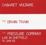 Cabaret Voltaire - The Drain Train & The Pressure Company Live in Sheffield