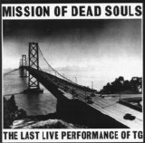 Throbbing Gristle - Mission of Dead Souls: the Last Live Performance of TG