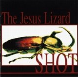the Jesus Lizard - SHOT