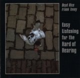 Boyd Rice & Frank Tovey - Easy Listening For The Hard Of Hearing