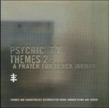 Psychic Tv - Themes 2: A Prayer For Derek Jarman
