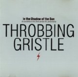 Throbbing Gristle - In the Shadow of the Sun
