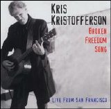 Kris Kristofferson - Broken Freedom Song: Live In San Francisco