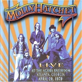 Molly Hatchet - Live At The Agora Ballroom Atlanta, Georgia, April 20, 1979
