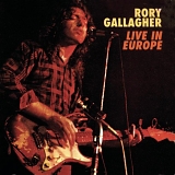 Rory Gallagher - Live! In Europe / Stage Struck