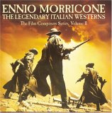 Ennio Morricone - The Legendary Italian Westerns: The Film Composer Series, Volume II