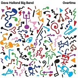 Dave Holland Big Band - Overtime