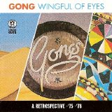Gong - Wingful Of Eyes: A Retrospective '75-'78