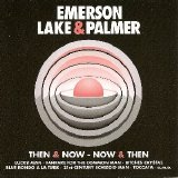 Emerson, Lake & Palmer - Then & Now - Now & Then