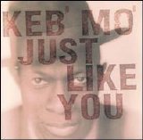 Keb' Mo' - Just Like You