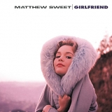 Matthew Sweet - Girlfriend - Legacy Edition