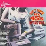 Various artists - Don't Touch My 45's - Great Lost Singles Of The 80's