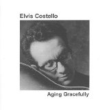 Elvis Costello - Aging Gracefully