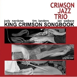 Crimson Jazz Trio - King Crimson Songbook, Volume 1