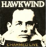 Hawkwind - Charmed Live