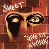 Sweet - Give Us a Wink  (Remastered + bonus, 2005)