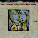 James, Bob & David Sanborn - Double Vision