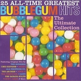 Various artists - 25 All-Time Greatest Bubblegum Hits: The Ultimate Bubblegum Collection