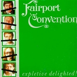 Fairport Convention - Expletive Delighted