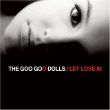 THE GOO GOO DOLLS - LET LOVE IN