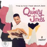 Quincy Jones - This is How I Feel About Jazz