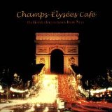 Various artists - Champs-Élysées Café - The Finest Electro Tunes From P