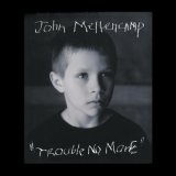 Mellencamp, John - Trouble No More