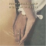 John Mellencamp - Human Wheels (Remastered)