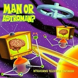 Man or Astro-man? - Intravenous Television Continuum