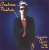 Graham Parker and The Rumour - Squeezing Out Sparks